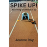 Spike Up!: Becoming an athlete at 60