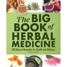 The Big Book of Herbal Medicine: 300 Natural Remedies for Health and Wellness