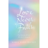 Love Never Fails: God Loves Us All and His Love Is Constant