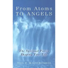 From Atoms To Angels: The Spiritual Forces Shaping Your Life