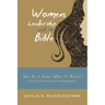 Women, Leadership, and the Bible: How Do I Know What to Believe? a Practical Guide to Biblical Interpretation
