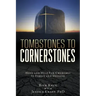 Tombstones To Cornerstones: Hope and Help For Churches In Stress and Decline