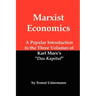 Marxist Economics: A Popular Introduction to the Three Volumes of Karl Marx's Das Kapital