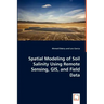 Spatial Modeling of Soil Salinity Using Remote Sensing, GIS, and Field Data