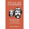 Jesus & the Unabomber: The Haunting of the Heart