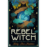 Rebel Witch: Carve the Craft That's Yours Alone