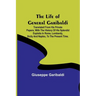 The Life of General Garibaldi: Translated from his private papers; with the history of his splendid exploits in Rome, Lombardy, Sicily and Naples, to