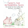 Twenty-Two Outrageous Tales: Including Fat-Mile-O-Moe and Rafferty the Rabbit