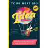Your Next Big Idea: Improve Your Creativity and Problem-Solving