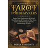 Tarot for Beginners: Begin Your Exploration & Reveal The Mysteries & Wonder of The Tarot, Tarot Card Meanings, Spreads, Numerology & More