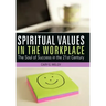 Spiritual Values in the Workplace: The Soul of Success in the 21st Century