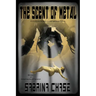 The Scent of Metal