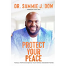 Protect Your Peace: Tools for Managing Your Mind and Emotions