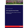 Saint Augustine from Florida: Sketches of its History, Objects of Interest and Advantages