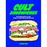 Cult Sandwiches: The Ultimate Guide to Iconic Things-In-Bread from Around the World