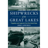 Shipwrecks of the Great Lakes: Tragedies and Legacies from the Inland Seas