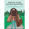 Unpack Your Eating Disorder: The Journey to Recovery for Adolescents in Treatment for Anorexia Nervosa and Atypical Anorexia Nervosa
