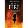 Refined by the FIRE: A Testimonial Guide and Journal to Help You Turn Your Losses into Gains