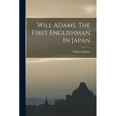Will Adams, The First Englishman In Japan