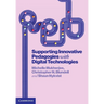 Supporting Innovative Pedagogies with Digital Technologies