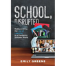 School, Disrupted: Rediscovering the Joy of Learning in a Pandemic-Stricken World