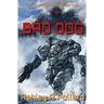 Bad Dog: Military Science Fiction Across A Holographic Multiverse