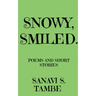 Snowy, Smiled....: Poems and Short stories