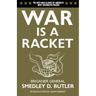 War Is a Racket: The Antiwar Classic by America's Most Decorated Soldier
