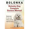 Bolonka. Bolonka Dog Complete Owners Manual. Bolonka book for care, costs, feeding, grooming, health and training.