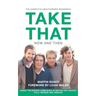 Take That - Now and Then: Inside the Biggest Comeback in British Pop History