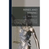 Mines and Mining; a Commentary on the law of Mines and Mining Rights, Both Common law and Statutory; With Appendices Containing the Federal Statute an