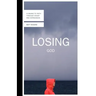 Losing God: Clinging to Faith Through Doubt and Depression