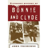 The Strange History of Bonnie and Clyde