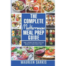 The Complete Mediterranean Meal Prep Guide: Time-Saving Recipes for the World's Healthiest Diet. The Heart-Healthy Cookbook That Teaches you to Manage