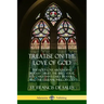 Treatise on the Love of God: The Holy Love Abounding in Jesus Christ, the Bible Verse, the Christian's Daily Prayers, and the Eternal Will of God (