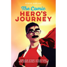 The Comic Hero's Journey: Serious Story Structure for Fabulously Funny Films