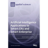 Artificial Intelligence Applications to Smart City and Smart Enterprise