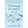 Floating Feathers: A Doctor's Harrowing Experience as a Patient Within Conventional Medicine --- and an Impassioned Call for the Future o