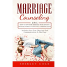Marriage Counseling: 2 In 1: How To Save Your Marriage from Divorce With The Power Of Effective Communication