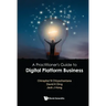 A Practitioner's Guide to Digital Platform Business