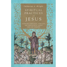 Spiritual Practices of Jesus: Learning Simplicity, Humility, and Prayer with Luke's Earliest Readers