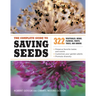 The Complete Guide to Saving Seeds: 322 Vegetables, Herbs, Fruits, Flowers, Trees, and Shrubs