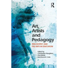 Art, Artists and Pedagogy: Philosophy and the Arts in Education