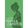Fertile Ground: A Pilgrimage through Pregnancy