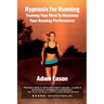 Hypnosis For Running: Training Your Mind To Maximise Your Running Performance