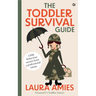 The Toddler Survival Guide: Child Behaviour Secrets from a Professional Nanny