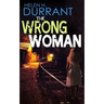 THE WRONG WOMAN an absolutely gripping crime mystery with a massive twist