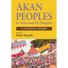 Akan Peoples: In Africa and the Diaspora - A Historical Reader