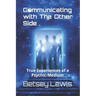 Communicating with The Other Side: True Experiences of a Psychic-Medium
