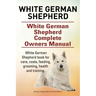 White German Shepherd. White German Shepherd Complete Owners Manual. White German Shepherd book for care, costs, feeding, grooming, health and trainin